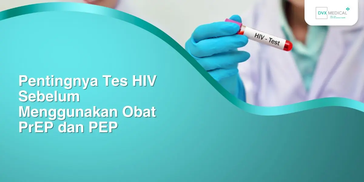 pentingnya tes hiv sebelum menggunakan obat prep dan pep 20030234768